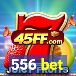 556 bet